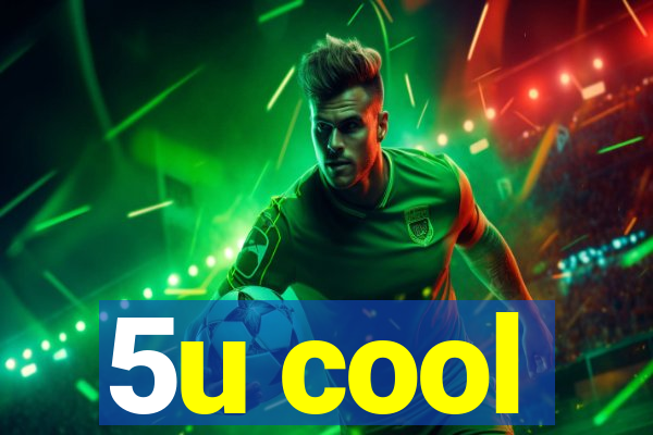 5u cool
